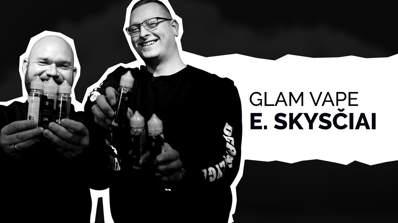 Glam Vape Premium e. skysčių apžvalga | BALKONO KRONIKOS x DEBESŲ LYGA