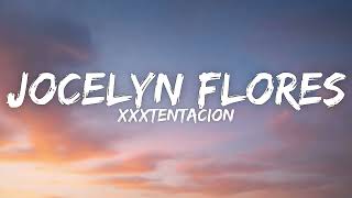 XXXTENTACION - Jocelyn Flores (Lyrics)
