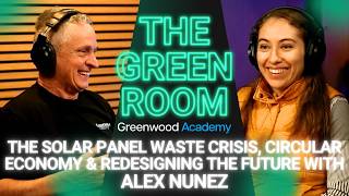 The Solar Panel Waste Crisis, Circular Economy & Redesigning the Future - with Alex Nunez S2E28
