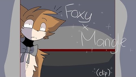 Foxy x Mangle ( clip ) // part 6   (READ DESK)