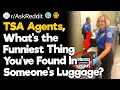 TSA Agents, What&#39;s The Funniest Thing You&#39;ve Found In Someone&#39;s Luggage?