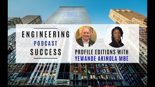 Engineering Success Podcast Profile Editions with Yewande Akinola MBE