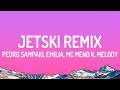 PEDRO SAMPAIO Emilia MC Meno K Melody JETSKI Remix