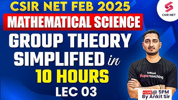 CSIR NET DEC 2024 | Mathematical Science | Group Theory Simplified In 10 Hours | 03 | Ankit Sir