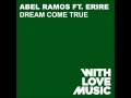 Abel Ramos feat. Erire - Dream Come True (Original Dub)