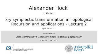 Alexander Hock - x-y symplectic transformation in topological recursion and applications - Lecture 2