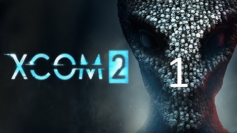 XCom 2 Ep. 1 I love this voice pack!!