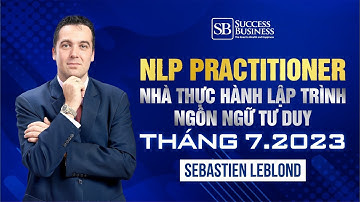 NLP Practitioner - Nhà thực hành lập trình ngôn ngữ tư duy - Tháng 7.2023 | Success Business School