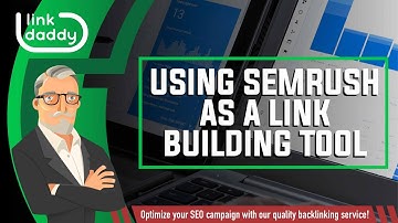 Using SEMrush as a Link Building Tool