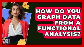 How Do You Graph Data From A Functional Analysis? - Answers About Autism