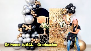 COMO HACER UNA DECORACIÓN CON GLOBOS Y SHIMMER WALL para GRADUACIÓN ‍‍