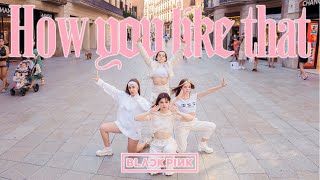 Kpop In Public Blackpink 블랙 핑크 How You Like That Dance Cover By Est Crew