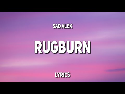 sad alex - rugburn (Lyrics)