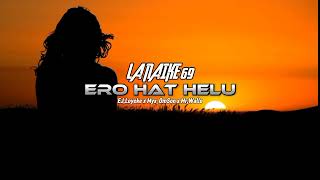 Download Lagu ERO HAT HELU EJ,Loyeke x Myx_OmSon x Mr,Wallo [ MV OFFICIAL Music Video ] MP3