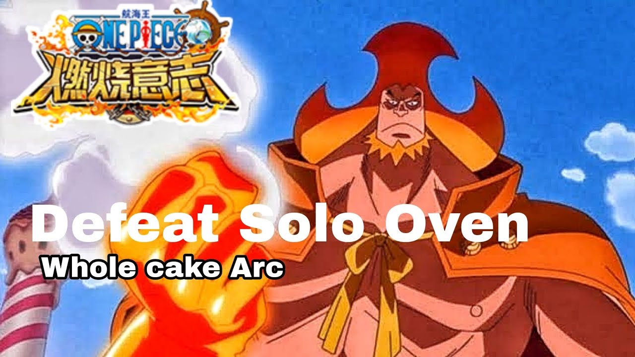 Defeat Boss Oven Solo / Whole Cake Arc 3th / One Piece Burning Will