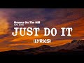 Just do it  houses on the hill feat emmi  lyrics  lyric