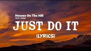 Video voorbeeld van "Just Do It - Houses On The Hill feat. Emmi | Lyrics / Lyric Video"