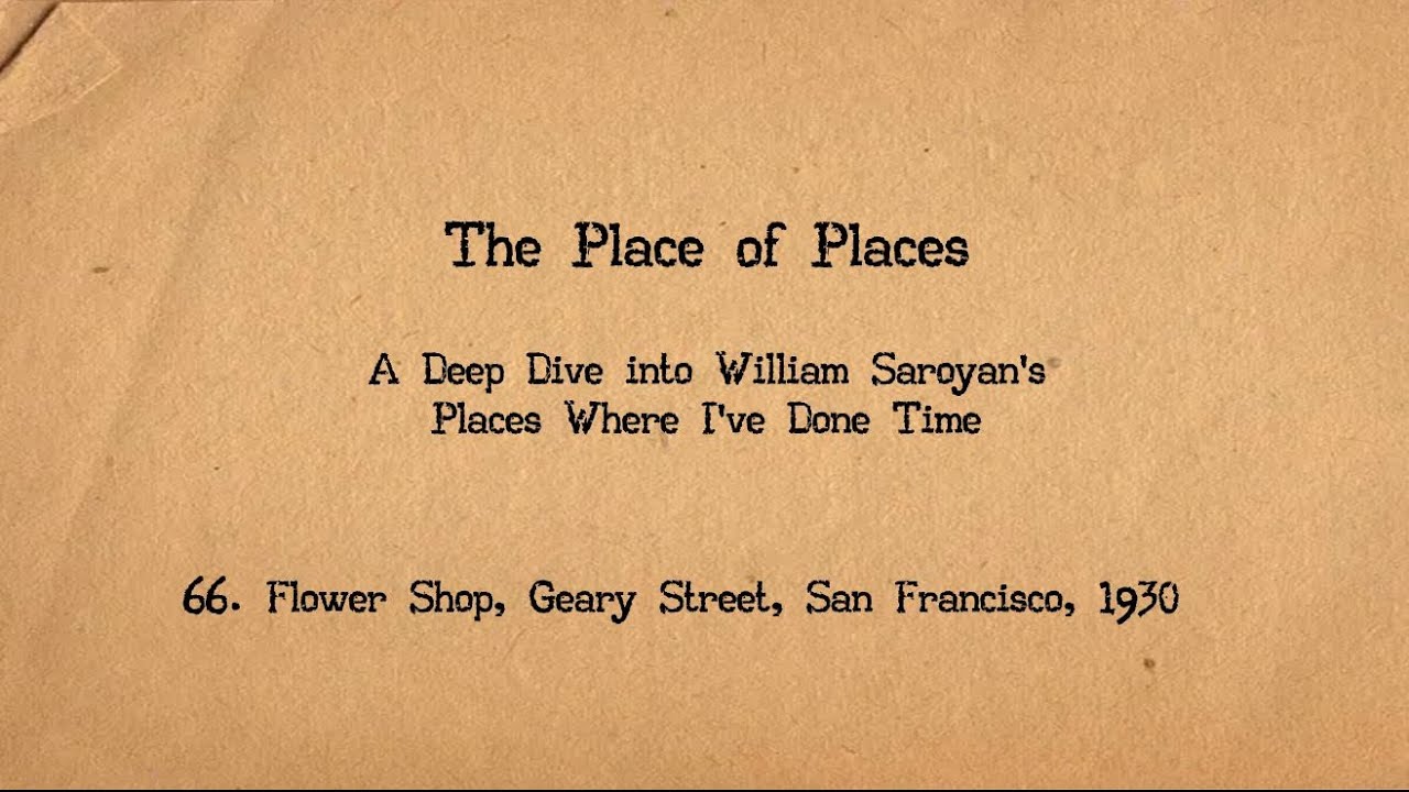 The Place of Places Chapter 66, Flower Shop, Geary Street, San