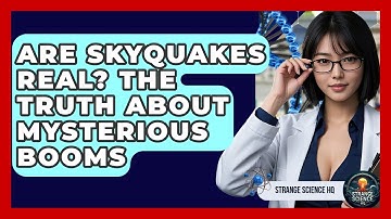 Are Skyquakes Real? The Truth About Mysterious Booms - Strange Science HQ