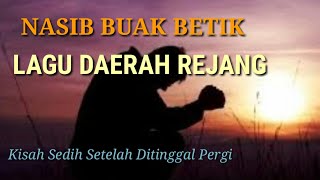 Nasib Buak Betik - Lagu Daerah Rejang