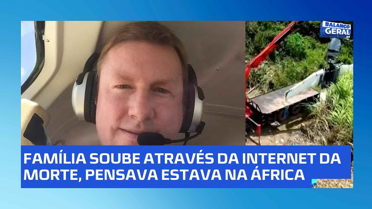Pai pensava que filho estava na África mas descobre pela imprensa que filho morreu em queda de avião