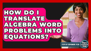 How Do I Translate Algebra Word Problems Into Equations? - Steps to Sophomore Year