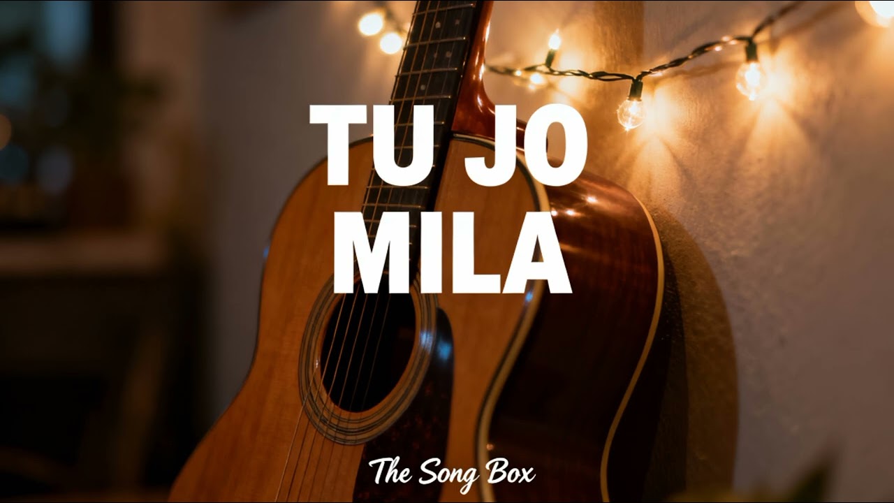 Tu Jo Mila ❤️ | The Song Box | Romantic Song