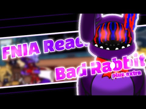 FNIA React to FNAF song and extra - [Bad Rabbit] - enjoy the video 