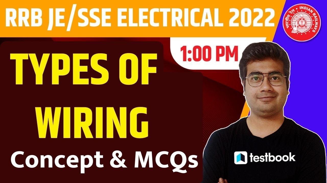 RRB JE/SSE Electrical Classes 2022 Types of wiring Important