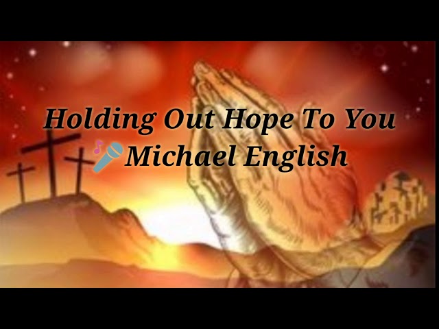 Holding Out Hope To You (with lyrics) Michael English class=