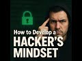 How to develop a Hackers Mindset