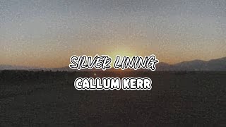 Callum Kerr - Silver Lining (Lyrics)