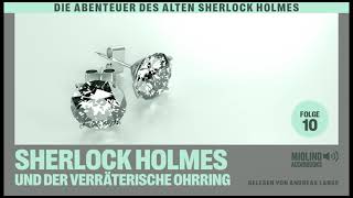 Der alte Sherlock Holmes | Folge 10: Sherlock Holmes und der verräterische Ohrring (Hörbuch)