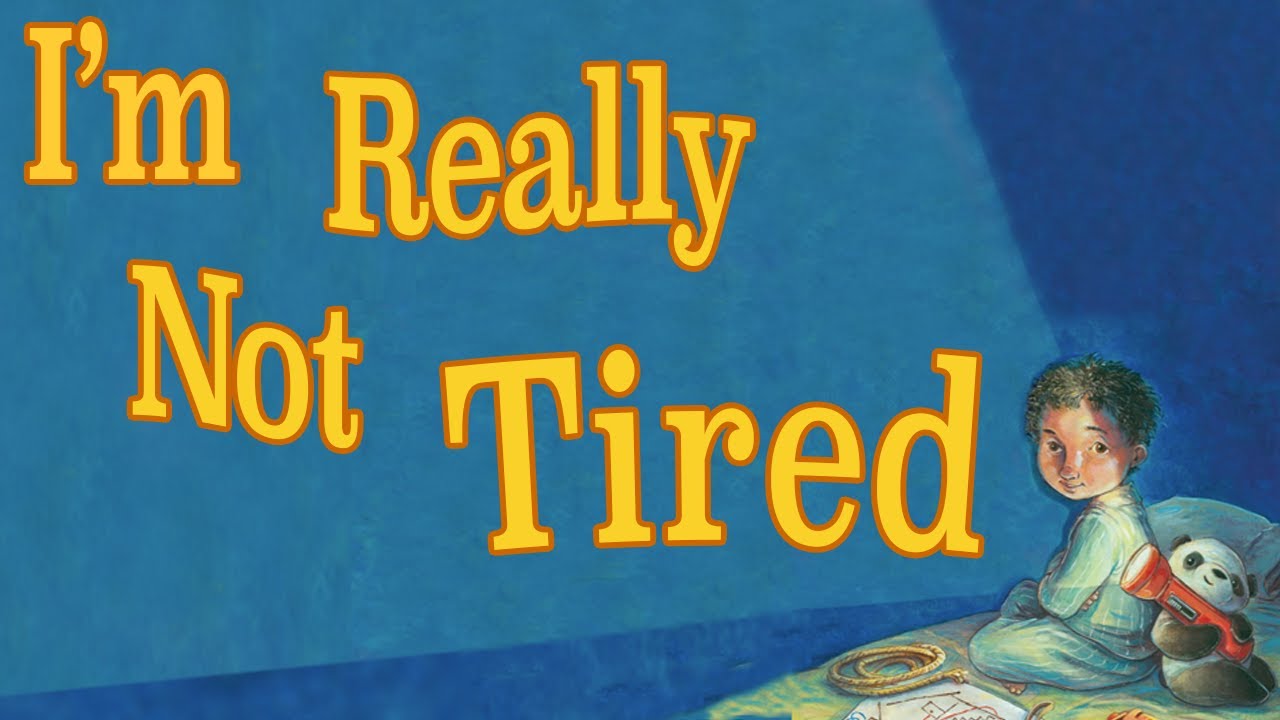 🔰 Kids Book Read Aloud: I'm Really Not Tired | By Lori Sunshine