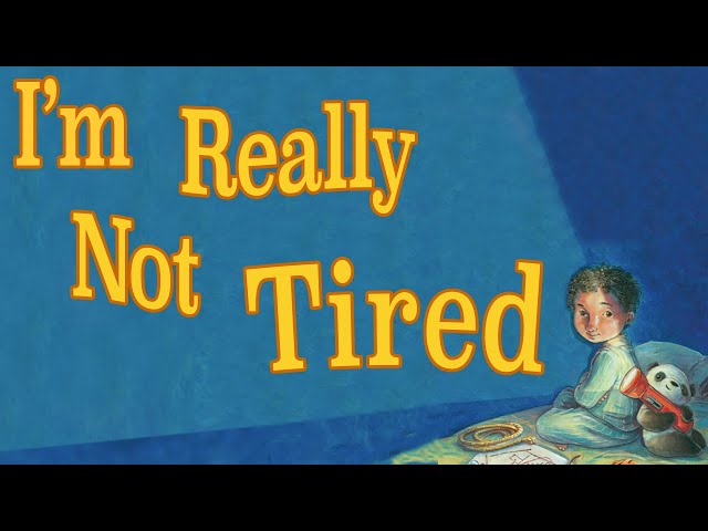 🔰 Kids Book Read Aloud: I'm Really Not Tired | By Lori Sunshine