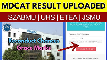 MDCAT 2023 Result Uploaded by SZABMU | PMDC Latest News | UHS ETEA JSMU Grace Marks Reconduct