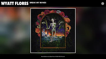 Wyatt Flores - Break My Bones (Official Audio)