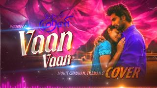 Vaan Vaan | Female Cover By @norha_india | Idhayam Murali Movie