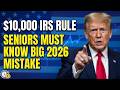 Most Seniors Don't Know This $10,000 IRS Bank Rule — And It's a Big Mistake in 2026