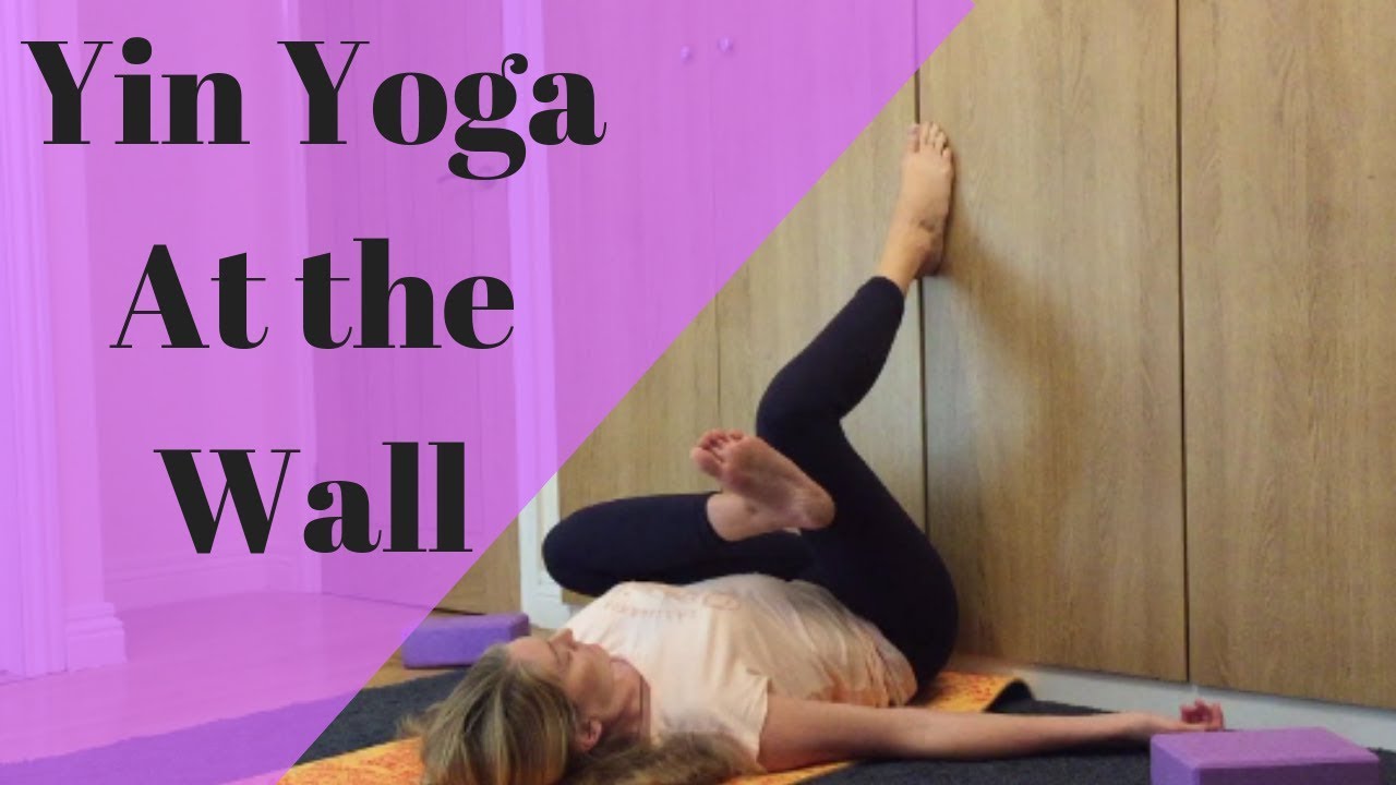 Yin Yoga at the Wall (Yoga For a Deep Stretch) YouTube