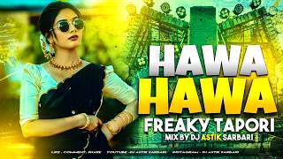 Freaky Tapori Mix || Hawa Hawa || New Hindi Song Dj Remix || Dj Astik