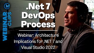.Net 7 DevOps Process | Webinar Clips, Architecture Implications .NET 7 & Visual Studio 2022