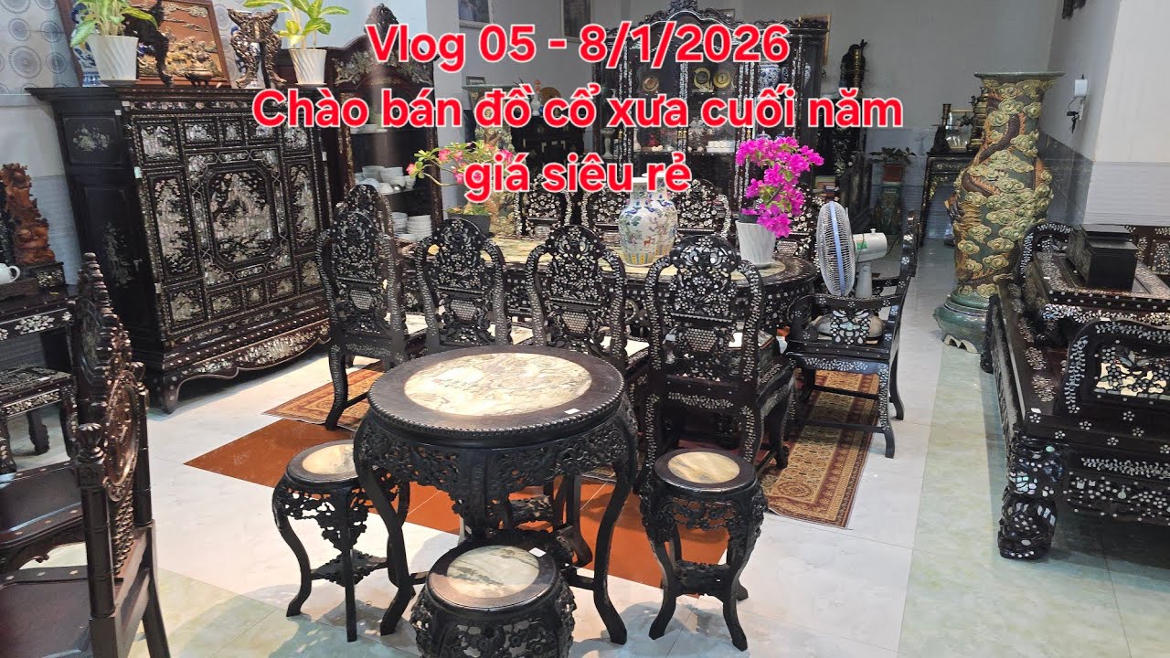 Vlog 05 - 8/1/2026 Review những món đồ gỗ xưa cổ cẩn ốc xà cừ được chào bán giá rẻ cuối năm