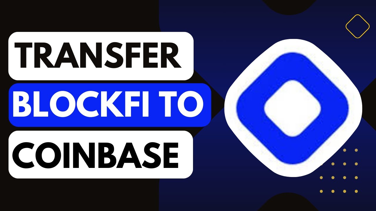 transfer coinbase to blockfi