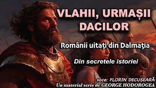 Vlahii, urmasii dacilor * Romanii uitati din Dalmatia