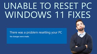 how to fix unable to reset pc problem in windows 11