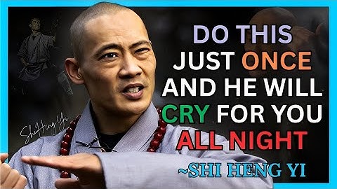 DO THIS ONCE and He’ll Cry for You All Night Without Knowing Why | Shi Heng Yi Motivational Speech