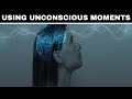 Utilising Unconscious Moments With Conversational Hypnosis