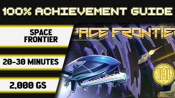Space Frontier 100% Achievement Walkthrough * 2000GS in 20-30 Minutes *