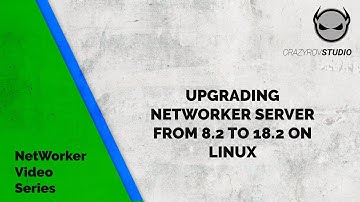 Upgrading DELL EMC NetWorker from 8.2.x to 18.2.x(Linux)